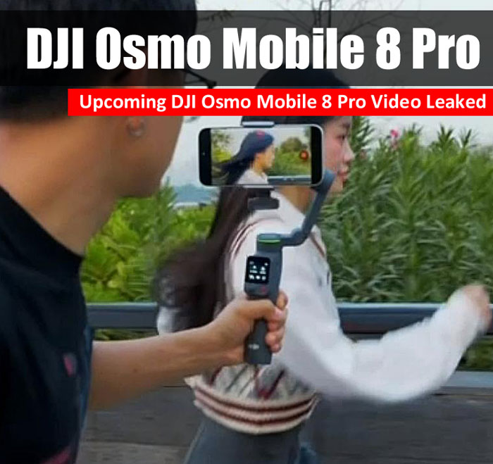 Upcoming DJI Osmo Mobile 8 Pro Gimbal Video Leaked